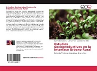 Enlarge image Cover: Estudios Socioproductivos en la Interfase Urbano Rural - Editorial Académica Española