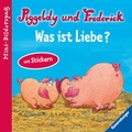 Cover: Piggeldy und Frederick: Was ist Liebe? - Ravensburger