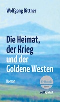 Cover: Die Heimat, der Krieg und der Goldene Westen - Verlag zeitgeist Print & Online
