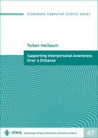 Enlarge image Cover: Supporting Interpersonal Awareness Over a Distance - OlWIR Verlag für Wirtschaft, Informatik und Recht
