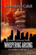 Cover: Whispering Arising: A Detective Ted Swoop Thriller - Lulu.com