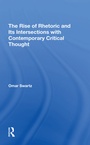 Cover: The Rise Of Rhetoric And Its Intersection With Contemporary Critical Thought - Routledge