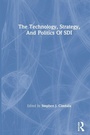 Cover: The Technology, Strategy, And Politics Of Sdi - Routledge