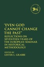 Cover: Even God Cannot Change the Past - T.& T.Clark Ltd