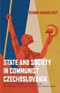 Abbildung von: State and Society in Communist Czechoslovakia - Bloomsbury Publishing PLC