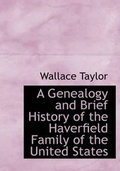 Cover: A Genealogy and Brief History of the Haverfield Family of the United States - BiblioLife