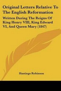Enlarge image Cover: Original Letters Relative To The English Reformation - Kessinger Publishing Co