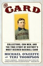 Cover: The Card: Collectors, Con Men, and the True Story of History's Most Desi red Baseball Card - HarperCollins