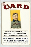 Cover: The Card: Collectors, Con Men, and the True Story of History's Most Desi red Baseball Card - HarperCollins