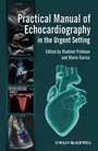 Cover: Practical Manual of Echocardiography in the Urgent Setting - Wiley