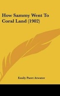 Cover: How Sammy Went To Coral Land (1902) - Kessinger Publishing