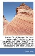 Cover: Darwin, Carlyle, Dickens, the Fools, Jesters, and Comic Characters in Shakspeare, with Other Essays, - BiblioLife