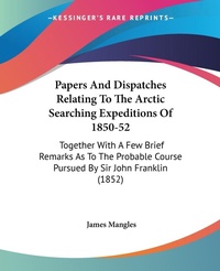 Abbildung von: Papers And Dispatches Relating To The Arctic Searching Expeditions Of 1850-52 - Kessinger Publishing Co