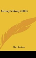 Cover: Grizzy's Story (1881) - Kessinger Publishing
