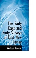 Cover: The Early Days and Early Surveys of East New Jersey - BiblioLife