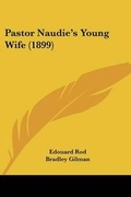 Cover: Pastor Naudie's Young Wife (1899) - Kessinger Publishing