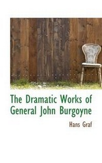 Enlarge image Cover: The Dramatic Works of General John Burgoyne - BiblioLife