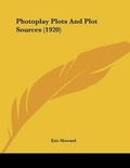 Cover: Photoplay Plots And Plot Sources (1920) - Kessinger Publishing