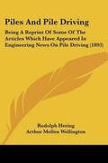 Cover: Piles And Pile Driving - Kessinger Publishing