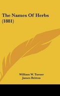 Cover: The Names Of Herbs (1881) - Kessinger Publishing