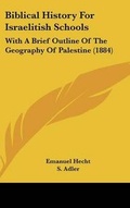 Cover: Biblical History For Israelitish Schools - Kessinger Publishing