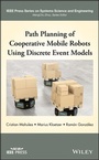 Cover: Path Planning of Cooperative Mobile Robots Using Discrete Event Models - Wiley