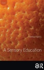 Cover: A Sensory Education - Bloomsbury Academic