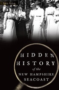 Cover: Hidden History of the New Hampshire Seacoast - The History Press
