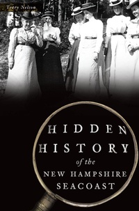 Abbildung von: Hidden History of the New Hampshire Seacoast - The History Press