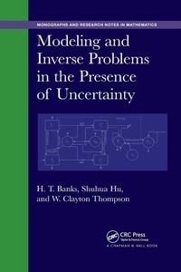 Enlarge image Cover: Modeling and Inverse Problems in the Presence of Uncertainty - Chapman & Hall/CRC