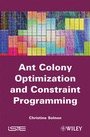 Cover: Ant Colony Optimization and Constraint Programming - Wiley-ISTE