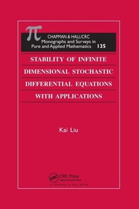 Enlarge image Cover: Stability of Infinite Dimensional Stochastic Differential Equations with Applications - Chapman & Hall/CRC