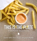 Cover: This Is the Plate - University of Utah Press,U.S.