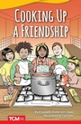 Cover: Cooking Up a Friendship - Teacher Created Materials, Inc