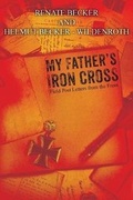 Cover: My Father's Iron Cross - Westwood Books Publishing LLC