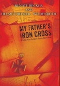 Cover: My Father's Iron Cross - Westwood Books Publishing LLC