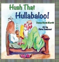Enlarge image Cover: Hush That Hullabaloo! - MacLaren-Cochrane Publishing