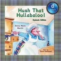 Enlarge image Cover: Hush That Hullabaloo! Dyslexic Edition - MacLaren-Cochrane Publishing
