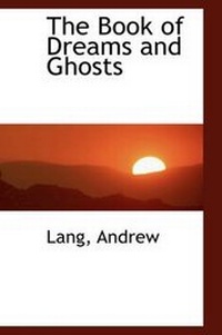 Abbildung von: The Book of Dreams and Ghosts - BiblioLife