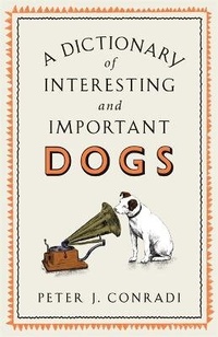 Enlarge image Cover: A Dictionary of Interesting and Important Dogs - Short Books Ltd