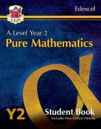 Enlarge image Cover: A-Level Maths for Edexcel: Pure Mathematics - Year 2 Student Book (with Online Edition) - Coordination Group Publications Ltd (CGP)