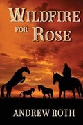 Cover: Wildfire for Rose - Elk Lake Publishing, Inc.