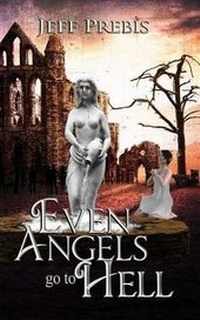 Enlarge image Cover: Even Angels Go To Hell - Burning Willow Press, LLC