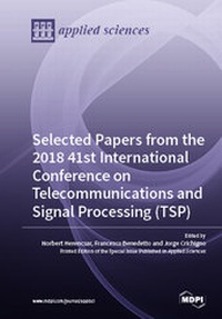Enlarge image Cover: Selected Papers from the 2018 41st International Conference on Telecommunications and Signal Processing (TSP) - MDPI