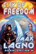 Cover: City of Freedom (Adam Online Book #2) - Magic Dome Books