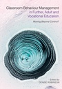 Cover: Classroom Behaviour Management in Further, Adult and Vocational Education - Bloomsbury Academic