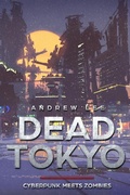 Cover: Dead Tokyo: Cyberpunk Meets Zombies - MC Publishing
