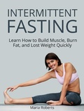 Cover: Intermittent Fasting: Learn How to Build Muscle, Burn Fat, and Lost Weight Quickly - Publishing 4U