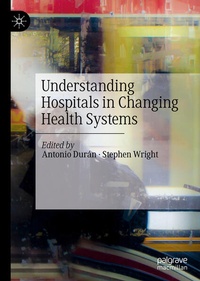 Enlarge image Cover: Understanding Hospitals in Changing Health Systems - Palgrave Macmillan