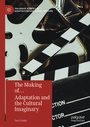 Cover: The Making of. Adaptation and the Cultural Imaginary - Palgrave Macmillan